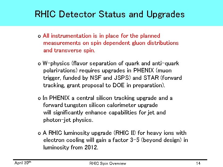 RHIC Detector Status and Upgrades o All instrumentation is in place for the planned