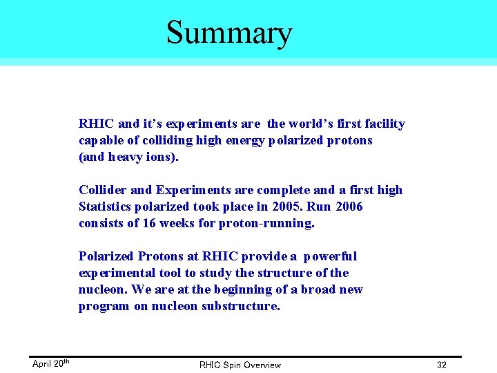 Summary RHIC and it’s experiments are the world’s first facility capable of colliding high