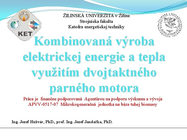 ŽILINSKÁ UNIVERZITA v Žiline Strojnícka fakulta Katedra energetickej techniky Kombinovaná výroba elektrickej energie a