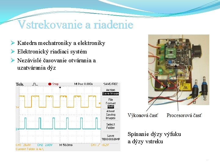 Vstrekovanie a riadenie Ø Katedra mechatroniky a elektroniky Ø Elektronický riadiaci systém Ø Nezávislé