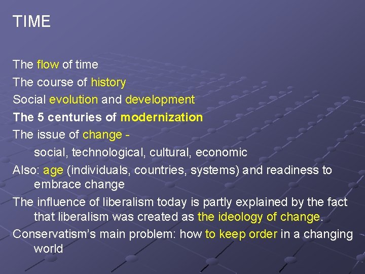TIME The flow of time The course of history Social evolution and development The