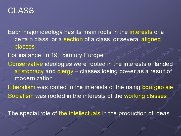 CLASS Each major ideology has its main roots in the interests of a certain