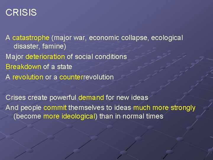 CRISIS A catastrophe (major war, economic collapse, ecological disaster, famine) Major deterioration of social