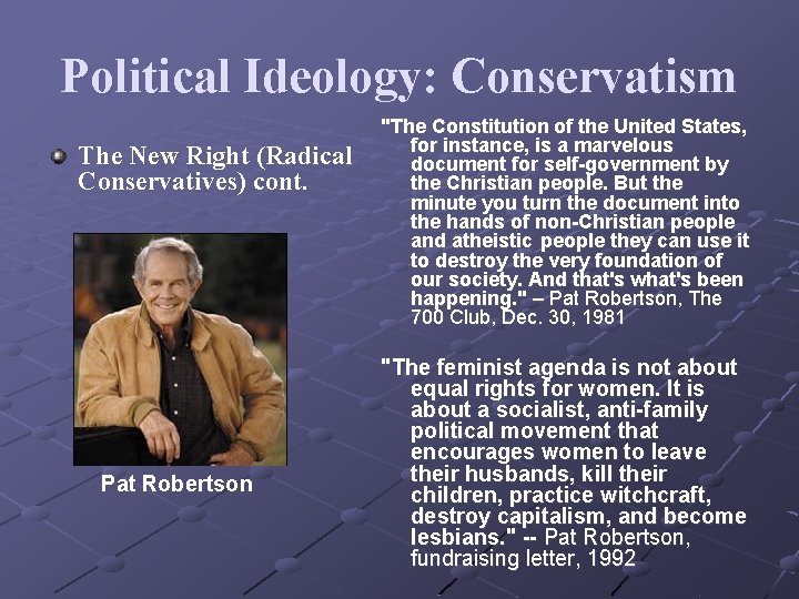 Political Ideology: Conservatism The New Right (Radical Conservatives) cont. Pat Robertson "The Constitution of