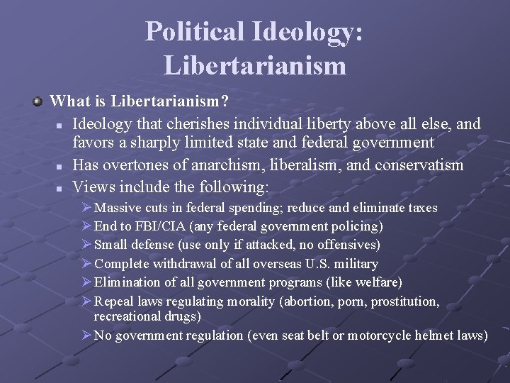 Political Ideology: Libertarianism What is Libertarianism? n Ideology that cherishes individual liberty above all