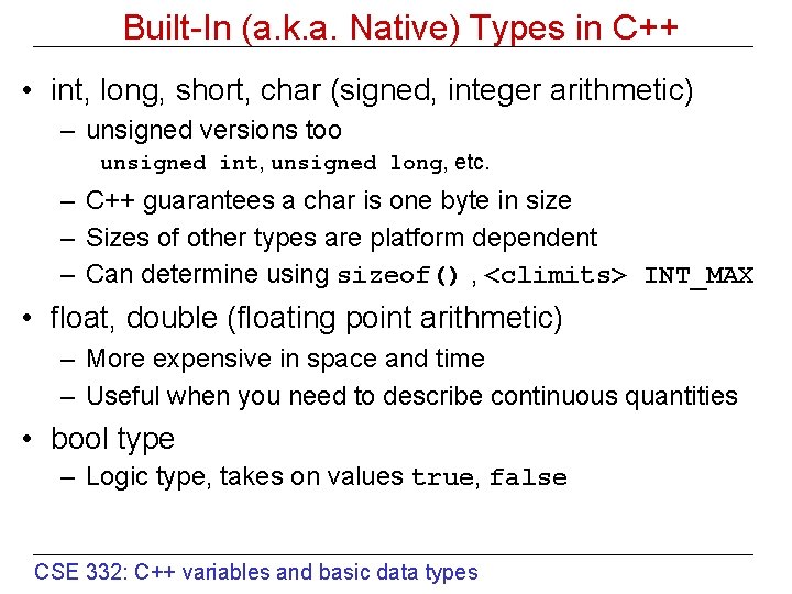 Built-In (a. k. a. Native) Types in C++ • int, long, short, char (signed,