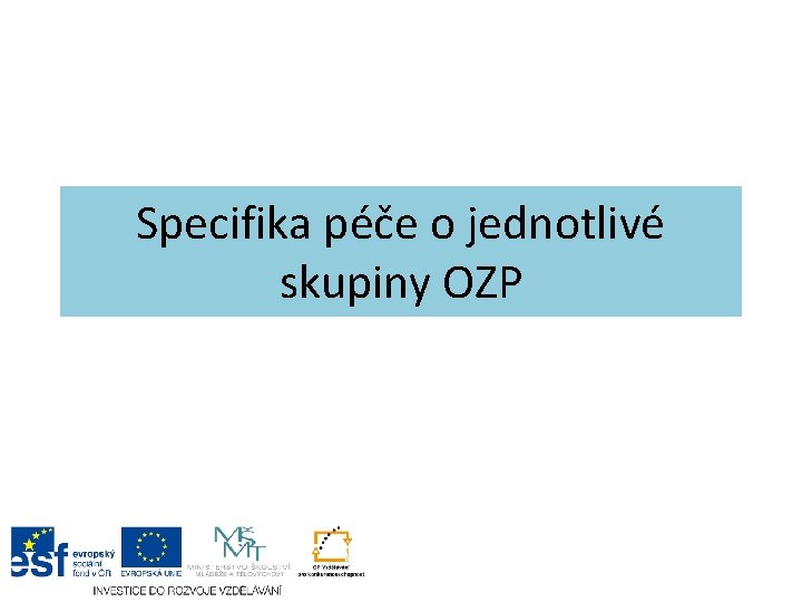 Specifika péče o jednotlivé skupiny OZP 