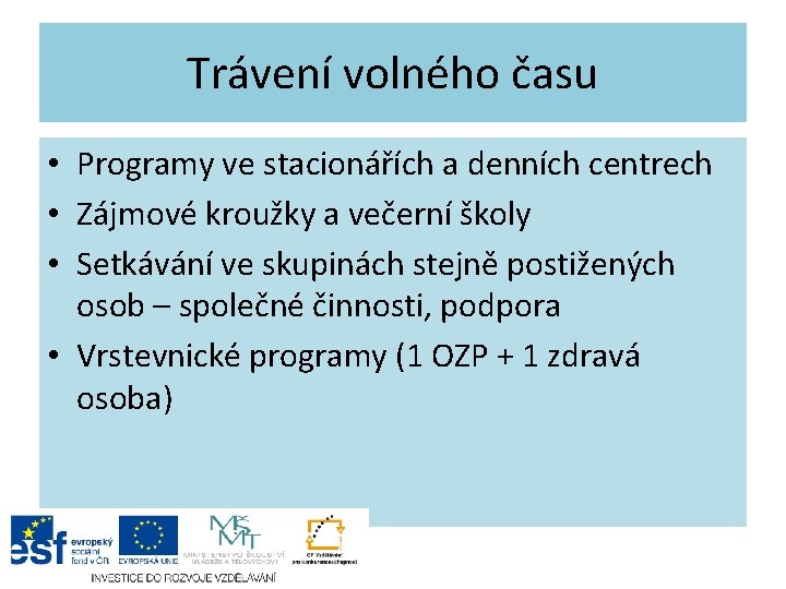 Trávení volného času • Programy ve stacionářích a denních centrech • Zájmové kroužky a