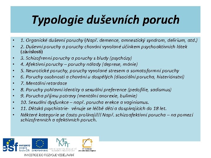 Typologie duševních poruch • • • 1. Organické duševní poruchy (Např. demence, amnestický syndrom,