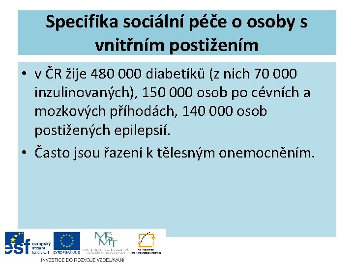 Specifika sociální péče o osoby s vnitřním postižením • v ČR žije 480 000