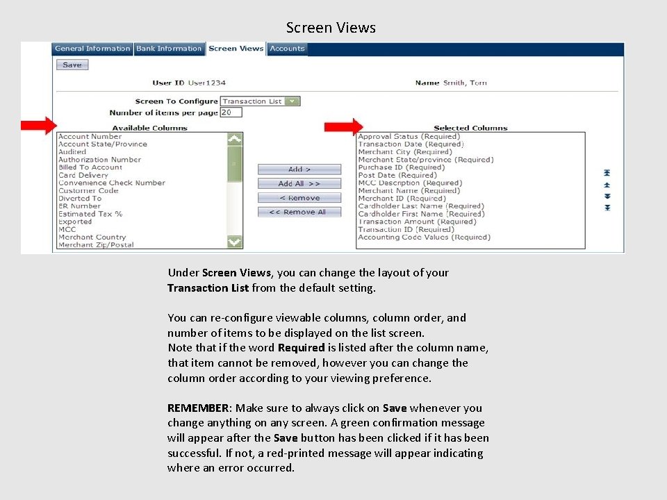 Screen Views Under Screen Views, you can change the layout of your Transaction List