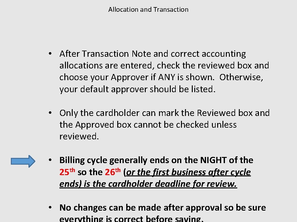 Allocation and Transaction • After Transaction Note and correct accounting allocations are entered, check
