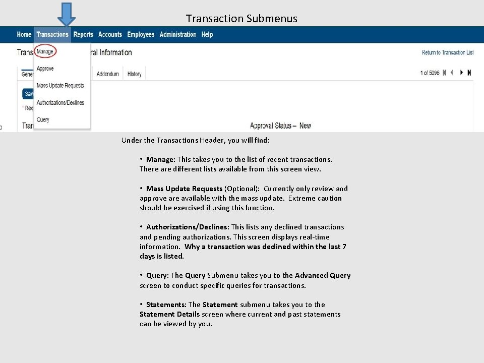 Transaction Submenus Under the Transactions Header, you will find: • Manage: This takes you