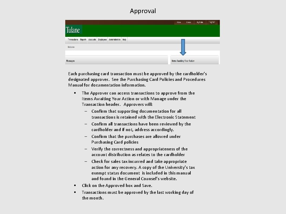 Approval Each purchasing card transaction must be approved by the cardholder’s designated approver. See