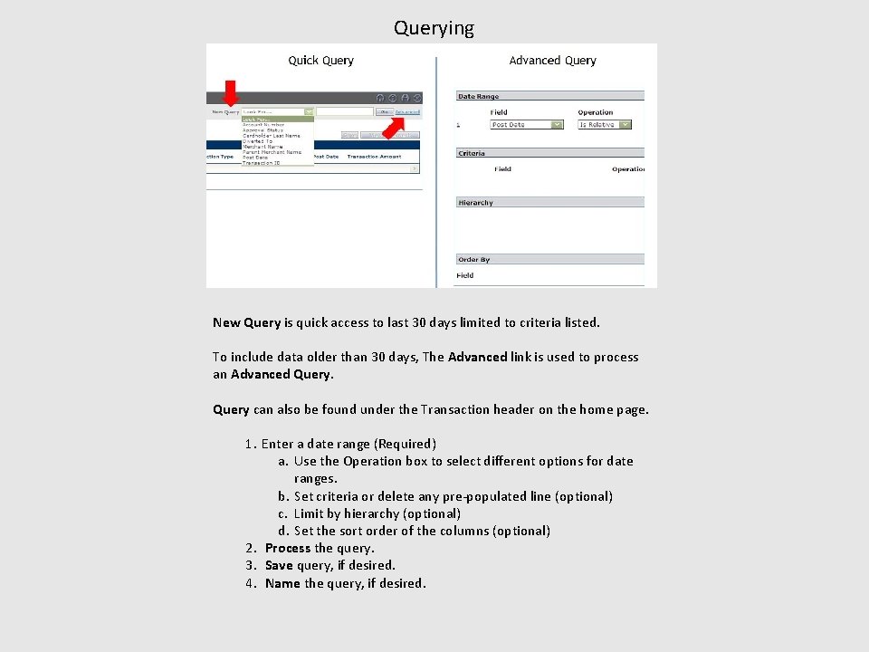 Querying New Query is quick access to last 30 days limited to criteria listed.