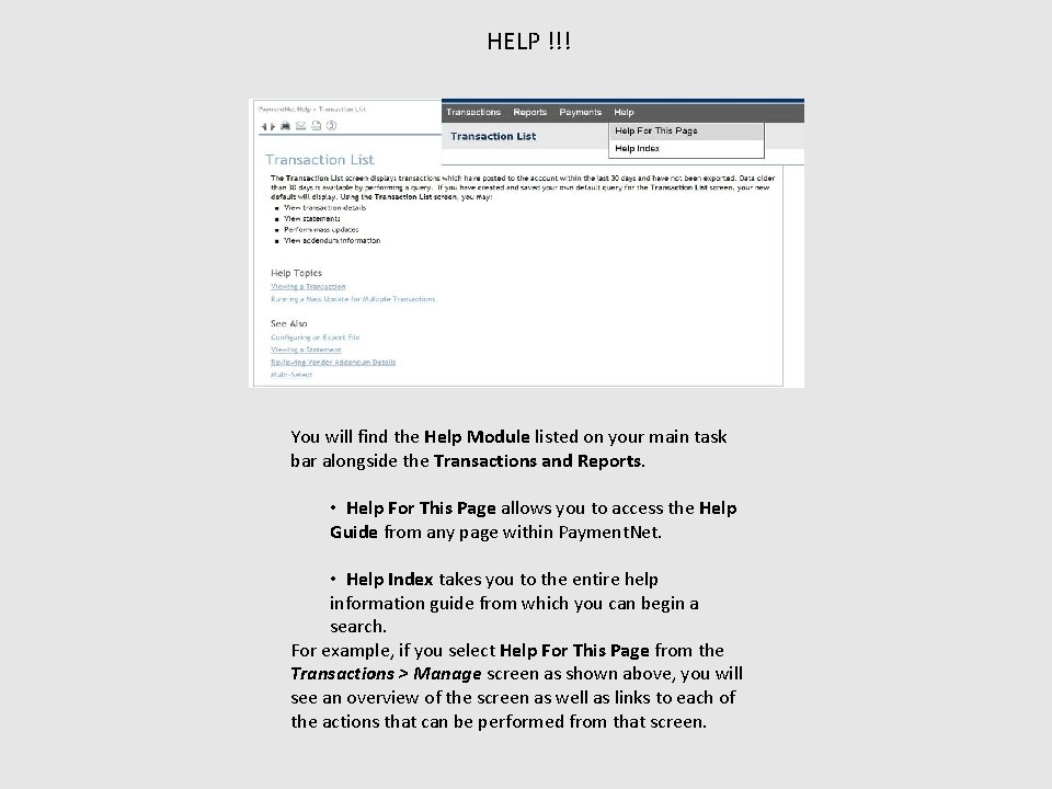 HELP !!! You will find the Help Module listed on your main task bar