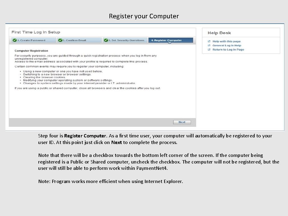Register your Computer Step four is Register Computer. As a first time user, your