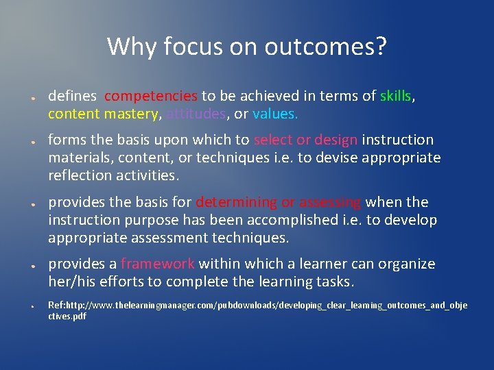 Why focus on outcomes? ● ● ● defines competencies to be achieved in terms