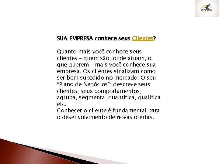 SUA EMPRESA conhece seus Clientes? Quanto mais você conhece seus clientes – quem são,