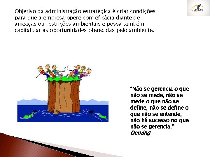 Objetivo da administração estratégica é criar condições para que a empresa opere com eficácia