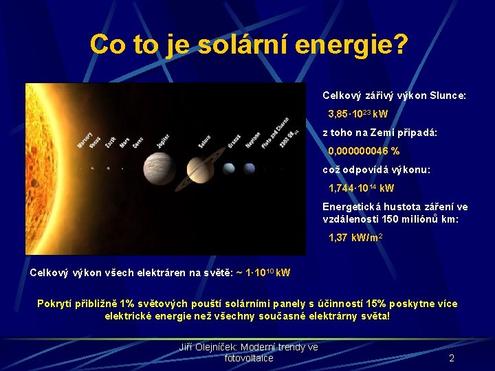 Co to je solární energie? Celkový zářivý výkon Slunce: 3, 85· 1023 k. W