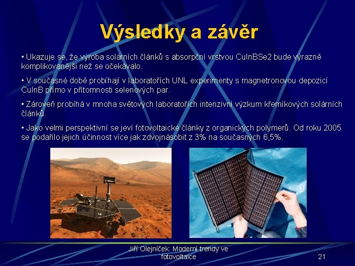 Výsledky a závěr • Ukazuje se, že výroba solárních článků s absorpční vrstvou Cu.