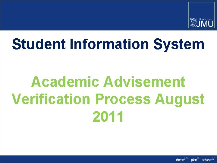 Student Information System Academic Advisement Verification Process August 2011 