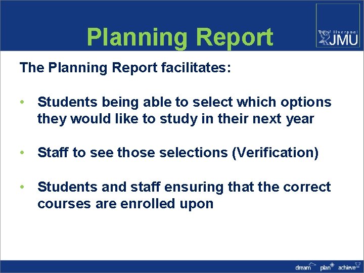 Planning Report The Planning Report facilitates: • Students being able to select which options