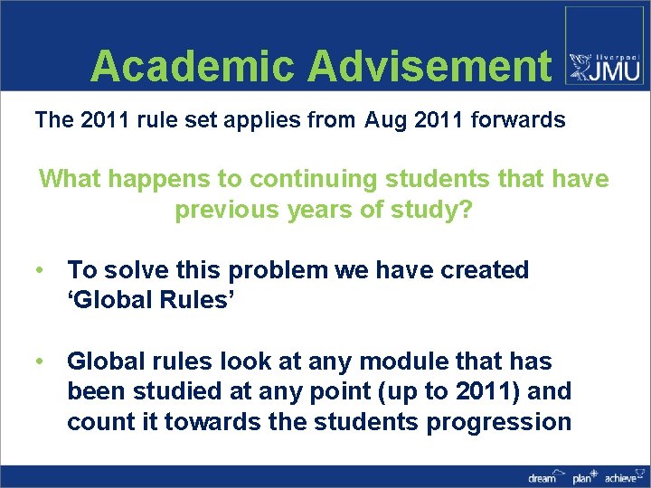 Academic Advisement The 2011 rule set applies from Aug 2011 forwards What happens to