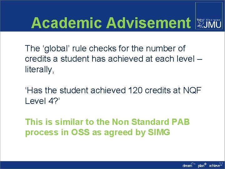 Academic Advisement The ‘global’ rule checks for the number of credits a student has