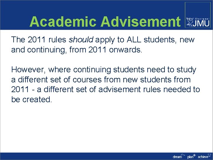 Academic Advisement The 2011 rules should apply to ALL students, new and continuing, from