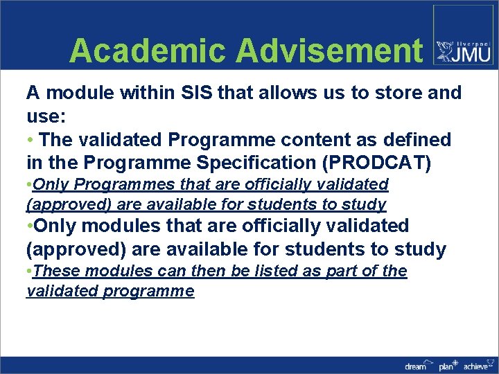 Academic Advisement A module within SIS that allows us to store and use: •