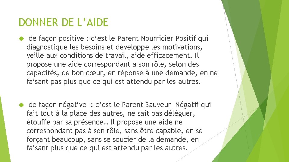 DONNER DE L’AIDE de façon positive : c’est le Parent Nourricier Positif qui diagnostique