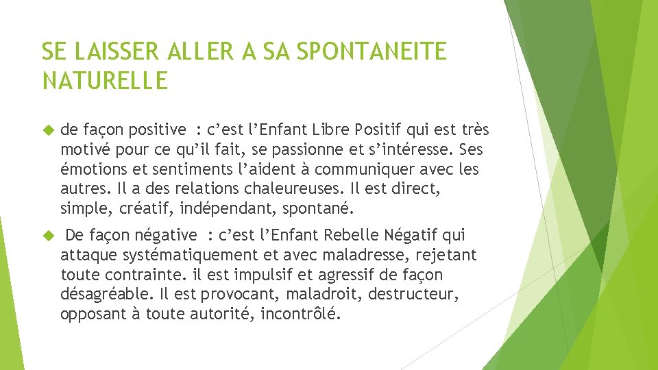 SE LAISSER ALLER A SA SPONTANEITE NATURELLE de façon positive : c’est l’Enfant Libre