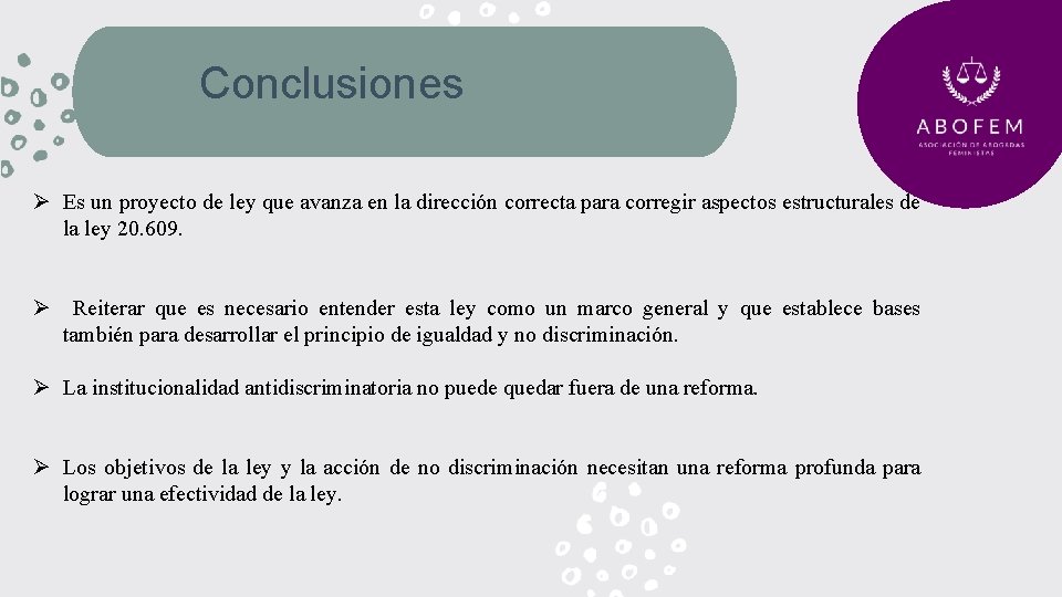 Conclusiones Ø Es un proyecto de ley que avanza en la dirección correcta para