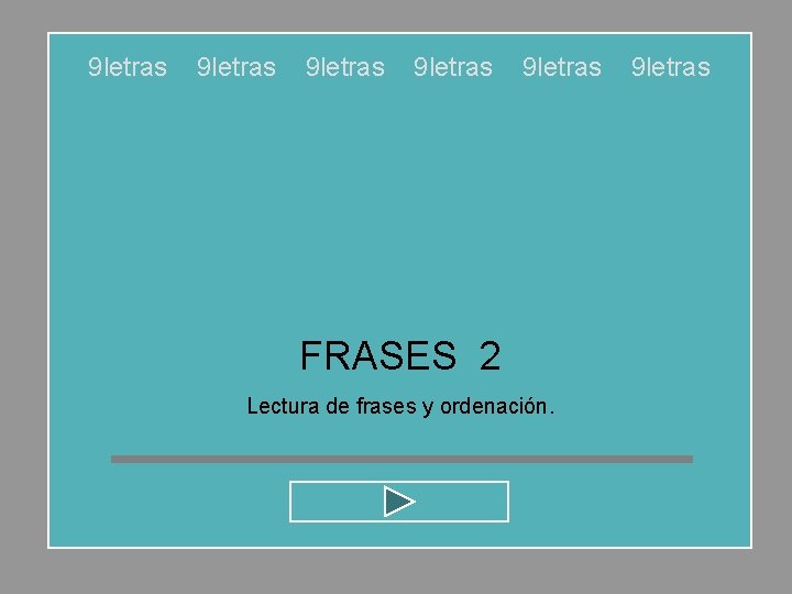 9 letras 9 letras FRASES 2 Lectura de frases y ordenación. 9 letras 