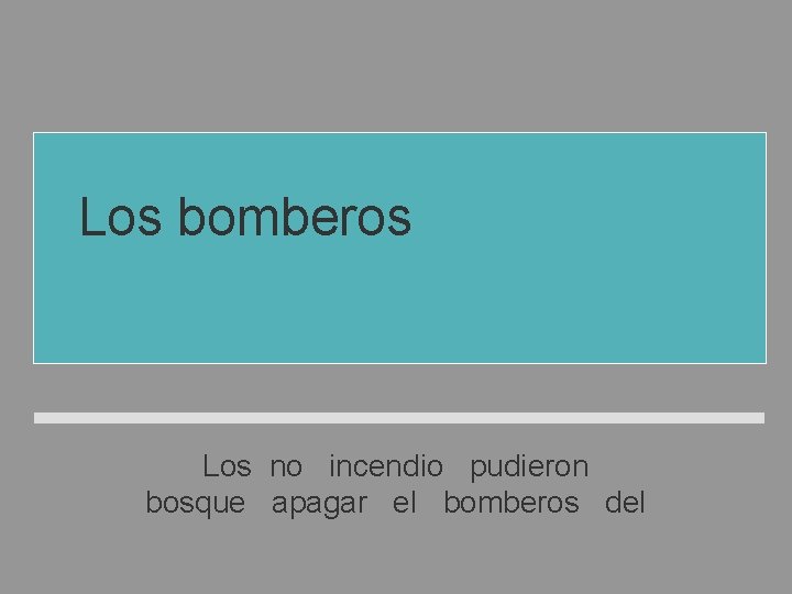 Los bomberos no pudieron apagar el incendio del bosque Los no incendio pudieron bosque