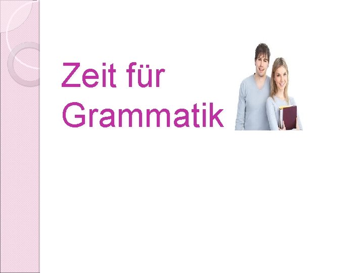 Zeit für Grammatik 
