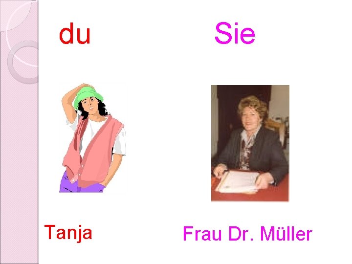 du Tanja Sie Frau Dr. Müller 