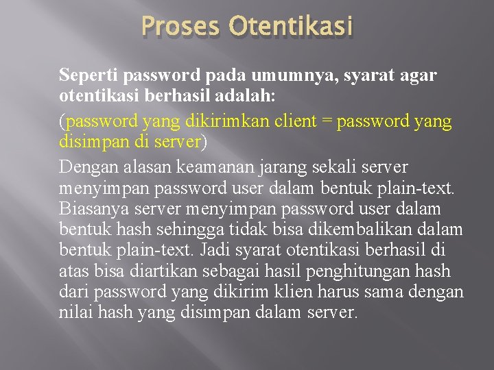 Proses Otentikasi Seperti password pada umumnya, syarat agar otentikasi berhasil adalah: (password yang dikirimkan