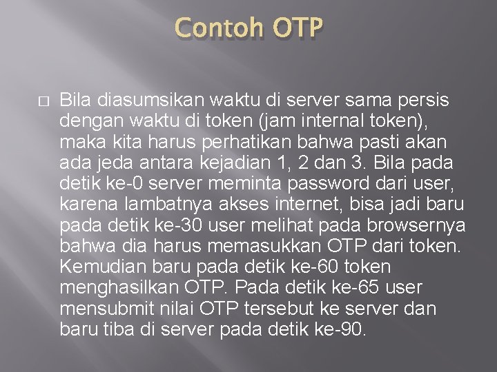 Contoh OTP � Bila diasumsikan waktu di server sama persis dengan waktu di token