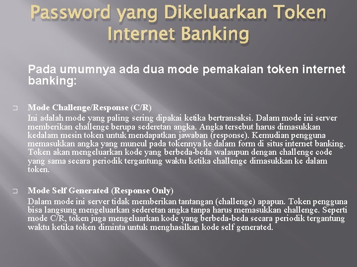 Password yang Dikeluarkan Token Internet Banking Pada umumnya ada dua mode pemakaian token internet