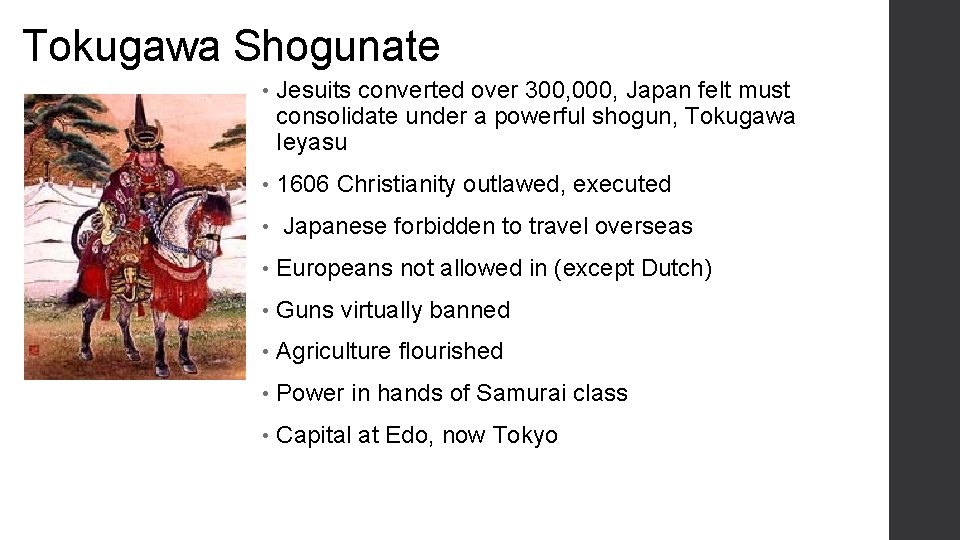 Tokugawa Shogunate • Jesuits converted over 300, 000, Japan felt must consolidate under a