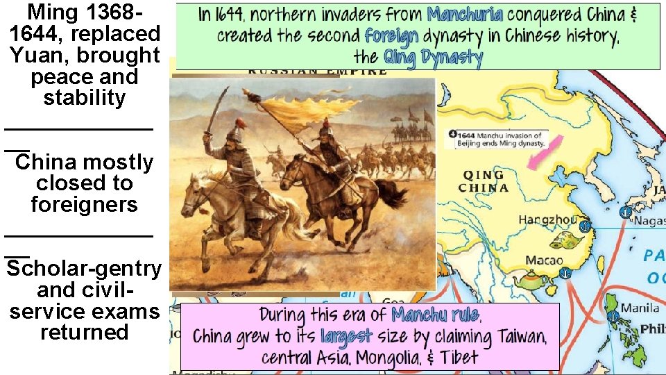 Ming 13681644, replaced Yuan, brought peace and stability ______ __ China mostly closed to