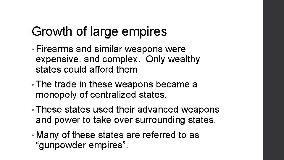 Growth of large empires • Firearms and similar weapons were expensive. and complex. Only