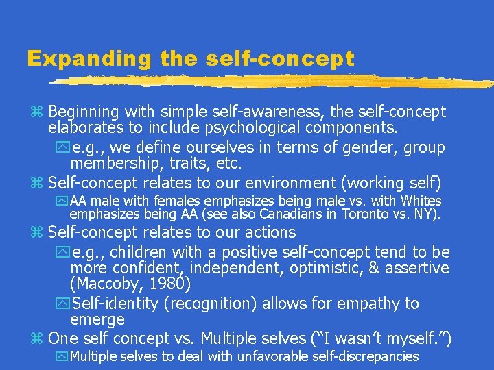 Expanding the self-concept z Beginning with simple self-awareness, the self-concept elaborates to include psychological