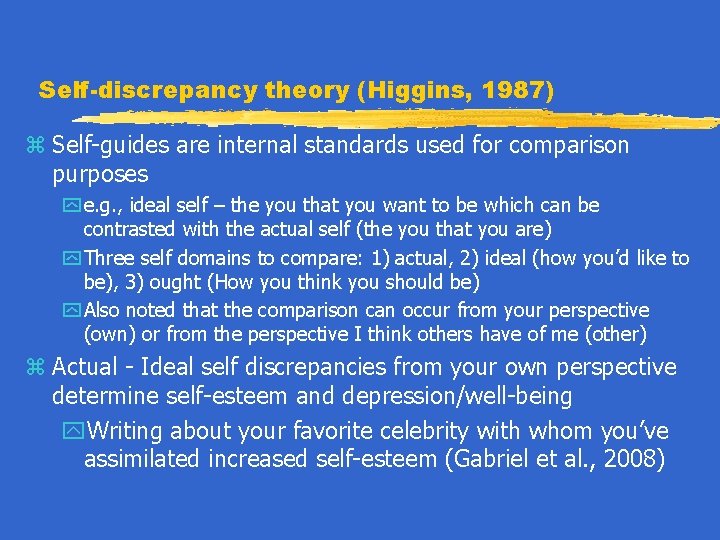 Self-discrepancy theory (Higgins, 1987) z Self-guides are internal standards used for comparison purposes y
