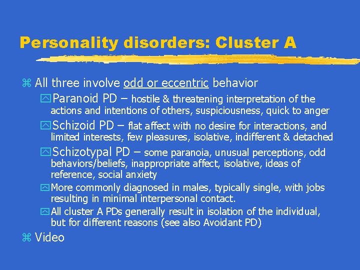Personality disorders: Cluster A z All three involve odd or eccentric behavior y. Paranoid