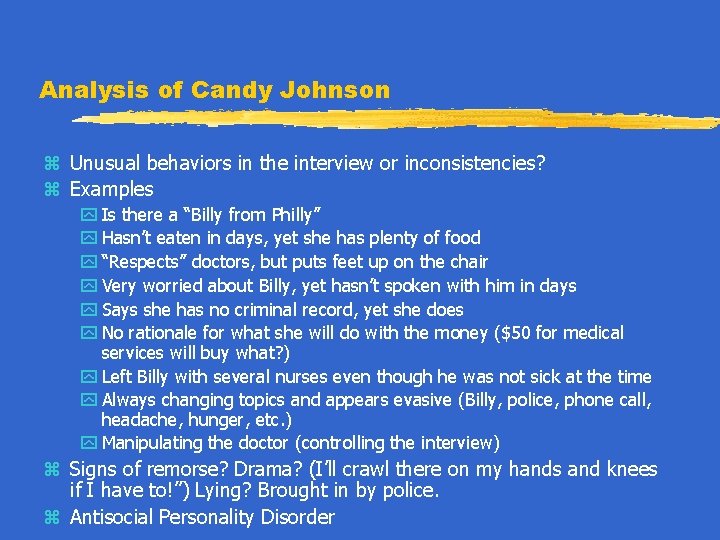 Analysis of Candy Johnson z Unusual behaviors in the interview or inconsistencies? z Examples