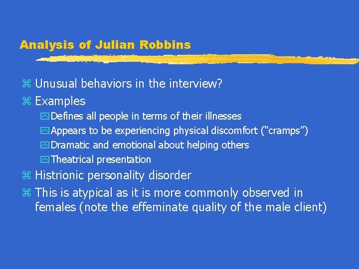 Analysis of Julian Robbins z Unusual behaviors in the interview? z Examples y Defines